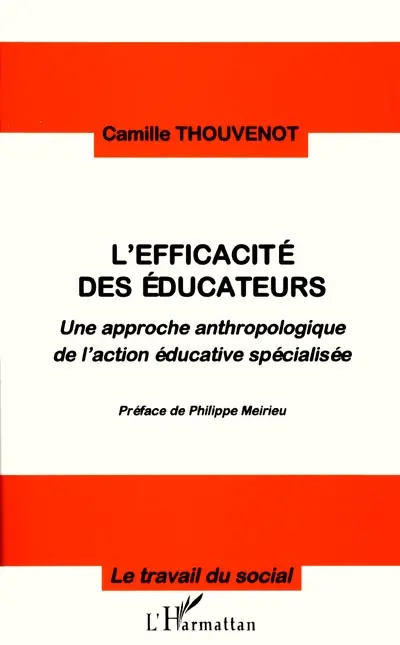 L'efficacité des éducateurs : une approche anthropologique de l'action éducative spécialisée