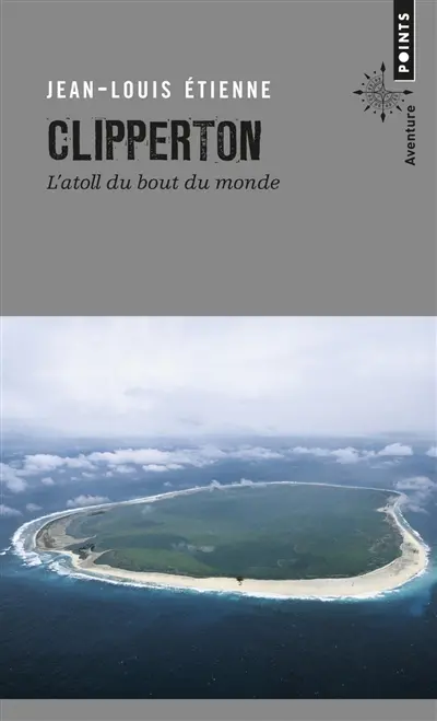 Clipperton, l'atoll du bout du monde