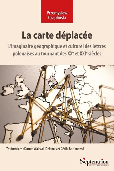 La carte déplacée : l'imaginaire géographique et culturel des lettres polonaises au tournant des XXe et XXIe siècles