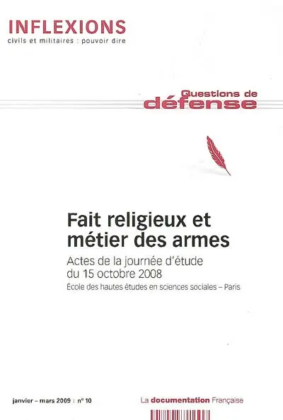 Inflexions, n° 10. Fait religieux et métier des armes : actes de la journée d'étude du 15 octobre 2008, Paris, EHESS