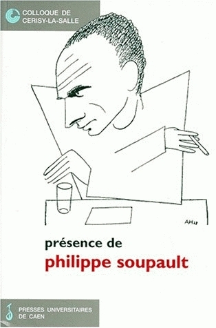 Présence de Philippe Soupault : actes du colloque de Cerisy-la-Salle, 23-30 juin 1997