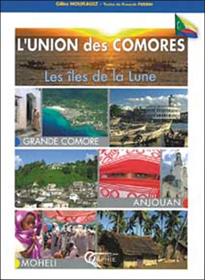 L'union des Comores : les îles de la lune : Grande Comore, Anjouan, Mohéli