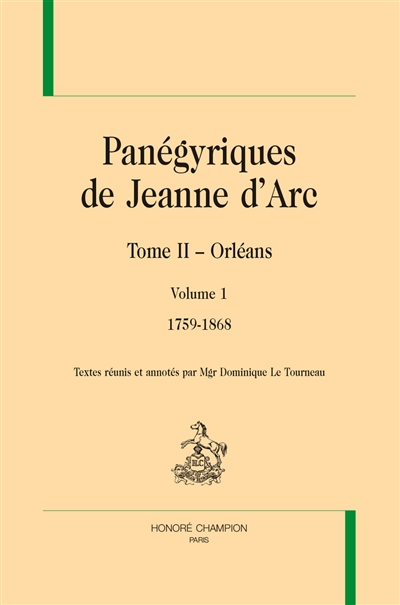 Panégyriques de Jeanne d'Arc. Vol. 2. Orléans. Vol. 1. 1759-1868