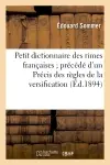 Petit dictionnaire des rimes françaises précédé d'un Précis des règles de la versification