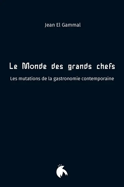 Le monde des grands chefs : les mutations de la gastronomie contemporaine