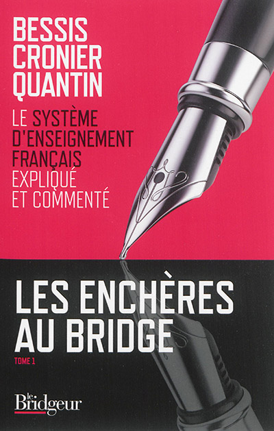 Les enchères au bridge. Vol. 1. Le système d'enseignement français expliqué et commenté