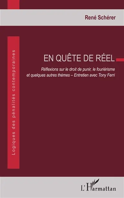 En quête de réel : réflexions sur le droit de punir, le fouriérisme et quelques autres thèmes : entretien avec Tony Ferri