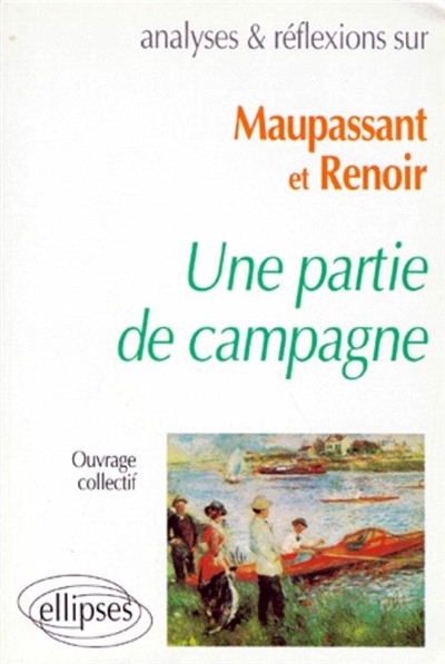 Maupassant et Renoir : Une partie de campagne : programme de français terminales L, ES