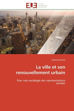 La ville et son renouvellement urbain : Pour une sociologie des représentations sociales