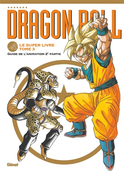 Dragon ball : le super livre. Vol. 3. Guide de l'animation 2e partie