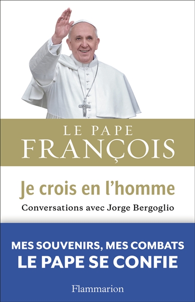 Je crois en l'homme : conversations avec Jorge Bergoglio