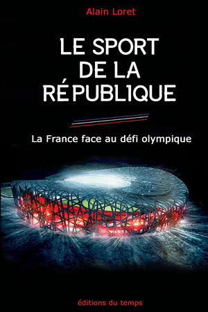 Le sport de la République : la France face au défi olympique