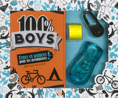 100 % boys : trucs et astuces pour les aventuriers ! (de tous les jours)