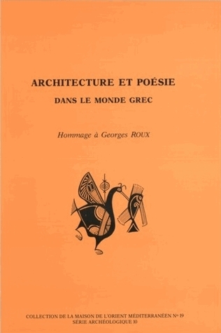 Architecture et poésie dans le monde grec : hommage à Georges Roux