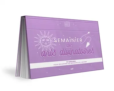 Semainier des arts divinatoires : 53 semaines pour déchiffrer les messages de l'Univers