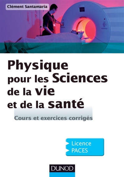 Physique pour les sciences de la vie et de la santé, licence PACES : cours et exercices corrigés