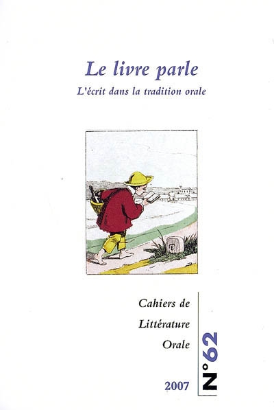 Cahiers de littérature orale, n° 62. Le livre parle : l'écrit dans la tradition orale