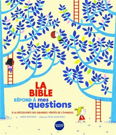 La Bible répond à mes questions : à la découverte des grandes vérités de l'Evangile