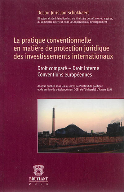 La pratique conventionnelle en matière de protection juridique des investissements internationaux : droit comparé-droit interne, conventions européennes