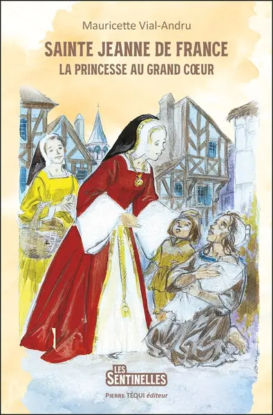 Sainte Jeanne de France : la princesse au grand coeur