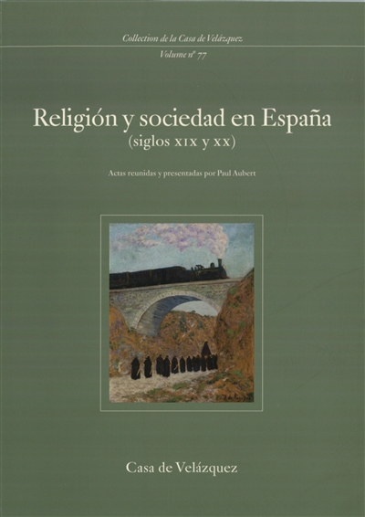 Religion y sociedad en Espana (siglos XIX-XX) : actes de colloque