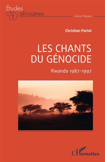 Les chants du génocide : Rwanda 1987-1997