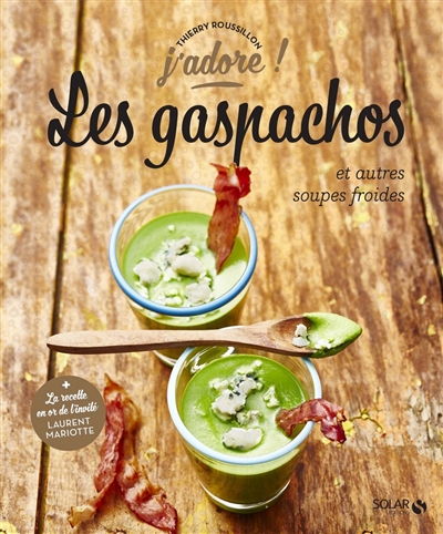 Les gaspachos : et autres soupes froides