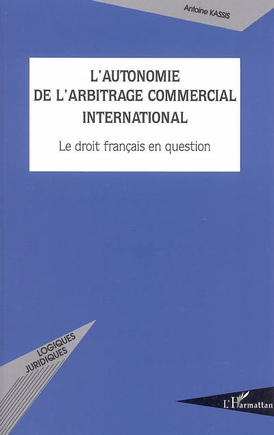 L'autonomie de l'arbitrage commercial international : le droit français en question