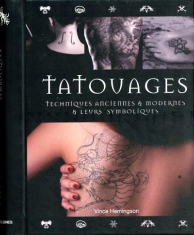 Tatouages : techniques anciennes & modernes & leurs symboliques