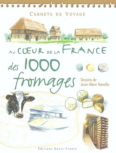 Au coeur de la France des 1.000 fromages : carnets de voyage