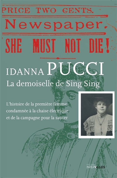 La demoiselle de Sing Sing : l'histoire de la première femme condamnée à la chaise électrique et de la campagne pour la sauver