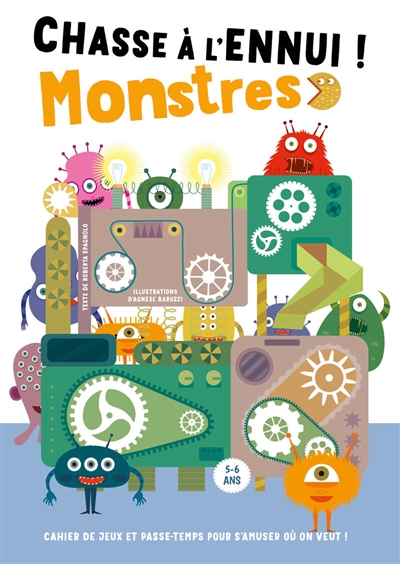 Chasse à l'ennui ! : monstres : cahier de jeux et passe-temps pour s'amuser où on veut !