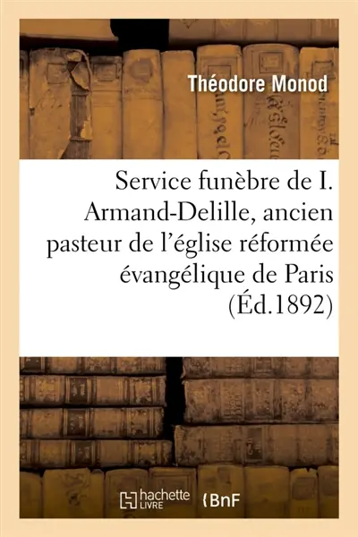 Service funèbre de I. Armand-Delille, ancien pasteur de l'église réformée évangélique : de Paris le 29 décembre 1890