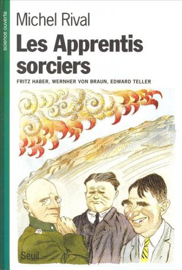 Les apprentis sorciers : Haber, von Braun, Teller