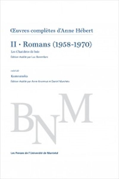 Oeuvres complètes d'Anne Hébert. Vol. 2. Romans (1957-1970)