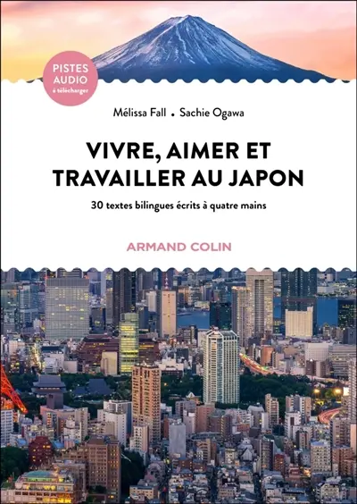 Vivre, aimer et travailler au Japon : 30 textes bilingues écrits à quatre mains
