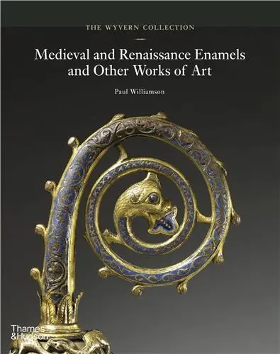 The Wyvern Collection Medieval and Renaissance Enamels