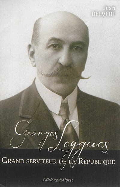 Georges Leygues : grand serviteur de la République