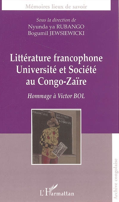 Littérature francophone, université & société au Congo-Zaïre : hommage à Victor Bol