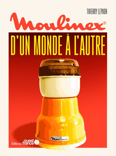 Moulinex : d'un monde à l'autre