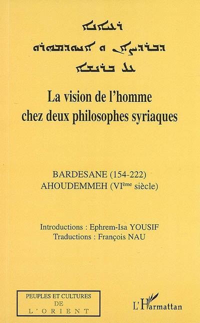 La vision de l'homme chez deux philosophes syriaques : Bardesane (154-222), Ahoudemmeh (VIe siècle)