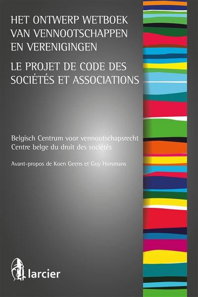 Het ontwerp wetboek van vennootschappen en verenigingen. Le projet de Code des sociétés et associations
