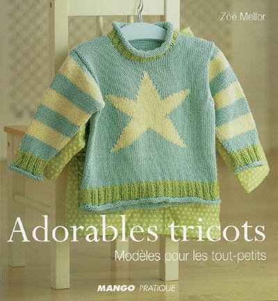 Adorables tricots : modèles pour les tout-petits