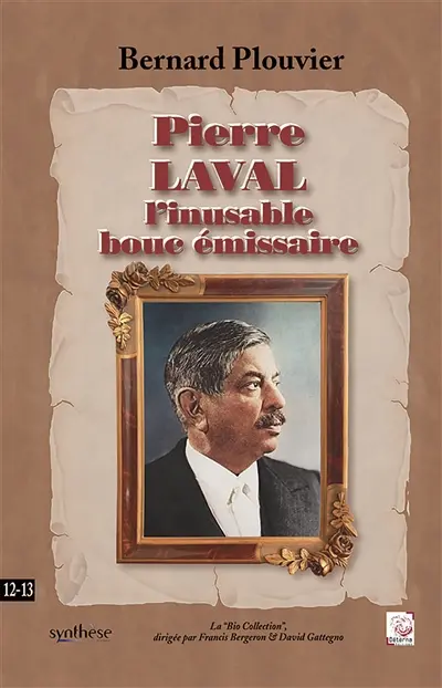 Pierre Laval l’inusable bouc émissaire