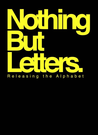 Nothing but letter : releasing the alphabet