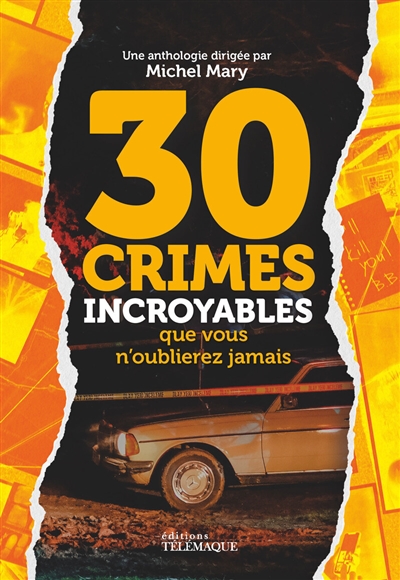 30 crimes incroyables que vous n'oublierez jamais