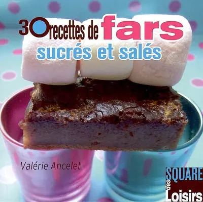 30 recettes de fars sucrés et salés