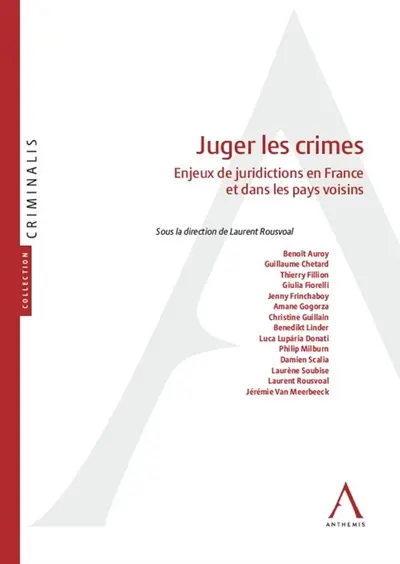 Juger les crimes : enjeux de juridictions en France et dans les pays voisins