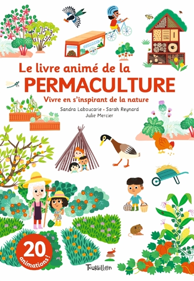 Le livre animé de la permaculture : vivre en s'inspirant de la nature