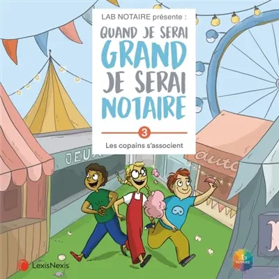 Quand je serai grand je serai notaire. Vol. 3. Les copains s'associent